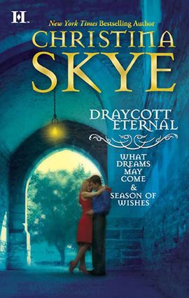 Title details for Draycott Eternal: What Dreams May Come\Season of Wishes by Christina Skye - Available